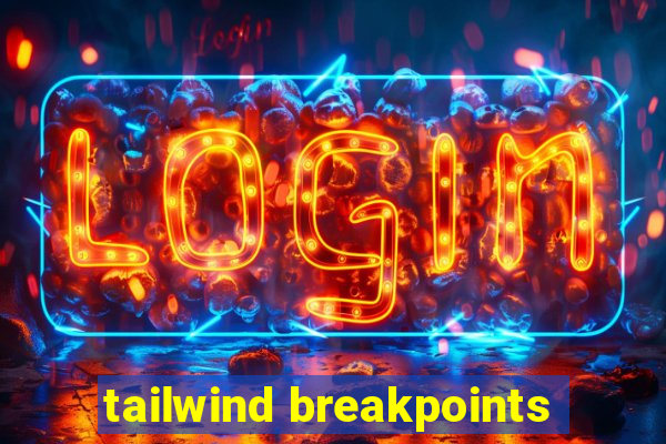 tailwind breakpoints